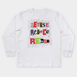 Refuse Reduce Reuse Kids Long Sleeve T-Shirt